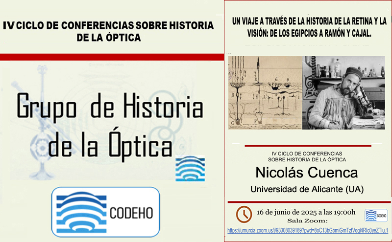 IV Ciclo de Conferencias sobre Historia de la Óptica - UN VIAJE A TRAVÉS DE LA HISTORIA DE LA RETINA Y LA VISIÓN: DE LOS EGIPCIOS A RAMÓN Y CAJAL