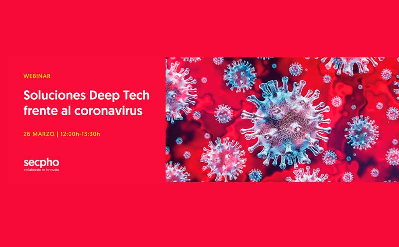 Webinar secpho: SOLUCIONES DEEP-TECH FRENTE AL CORONAVIRUS